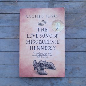 Rachel Joyce - The love song of Miss Queenie Hennessy