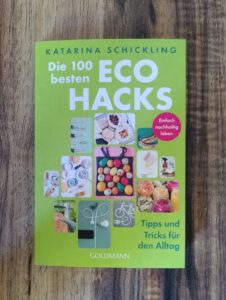 Katarina Schickling - Die 100 besten EcoHacks - nachhaltig
