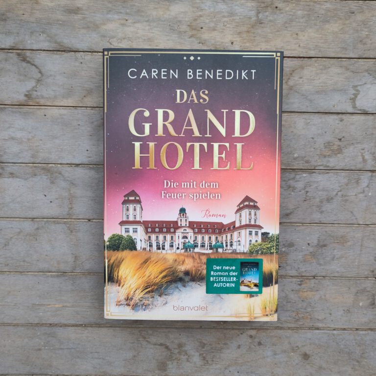 Caren Benedikt - Das Grandhotel - Die mit dem Feuer spielen