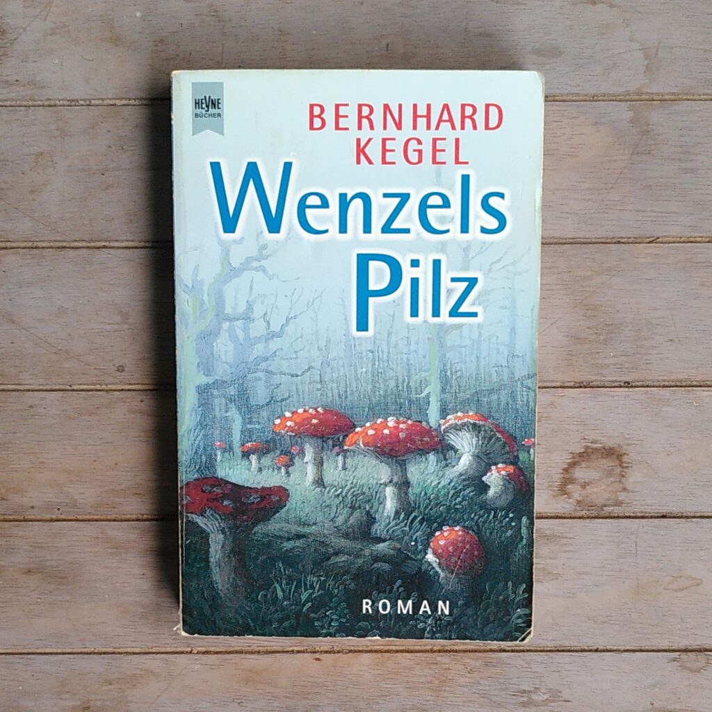 Bernhard Kegel - Wenzels Pilz