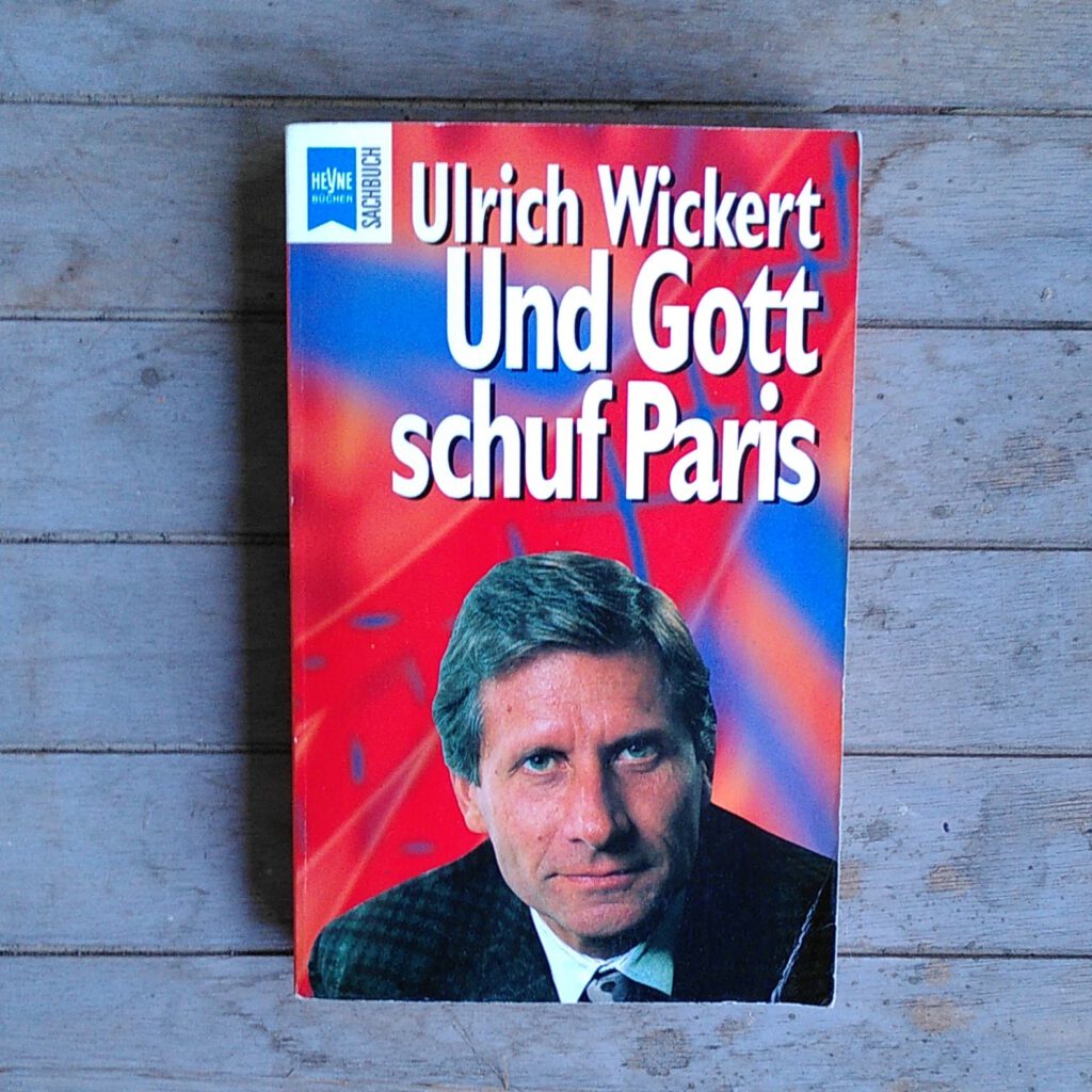 Ulrich Wickert - Und Gott schuf Paris